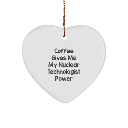 Nuclear Technologist Heart Ornament Gifts from Friends, Funny Coffee Lovers Christmas Unique Present for Him - Image 1