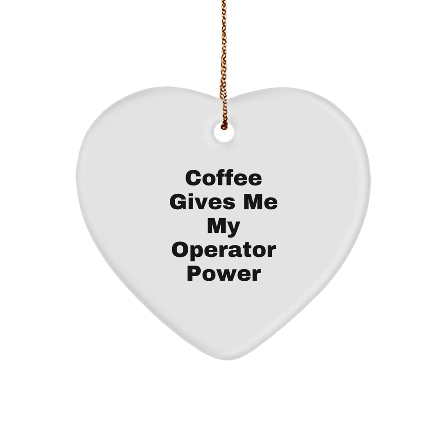 Funny Operator Gifts from Men - Heart Ornament for Operator with 'Coffee Gives Me My Operator Power' Quote, Christmas Unique Gifts for Operator - Image 1
