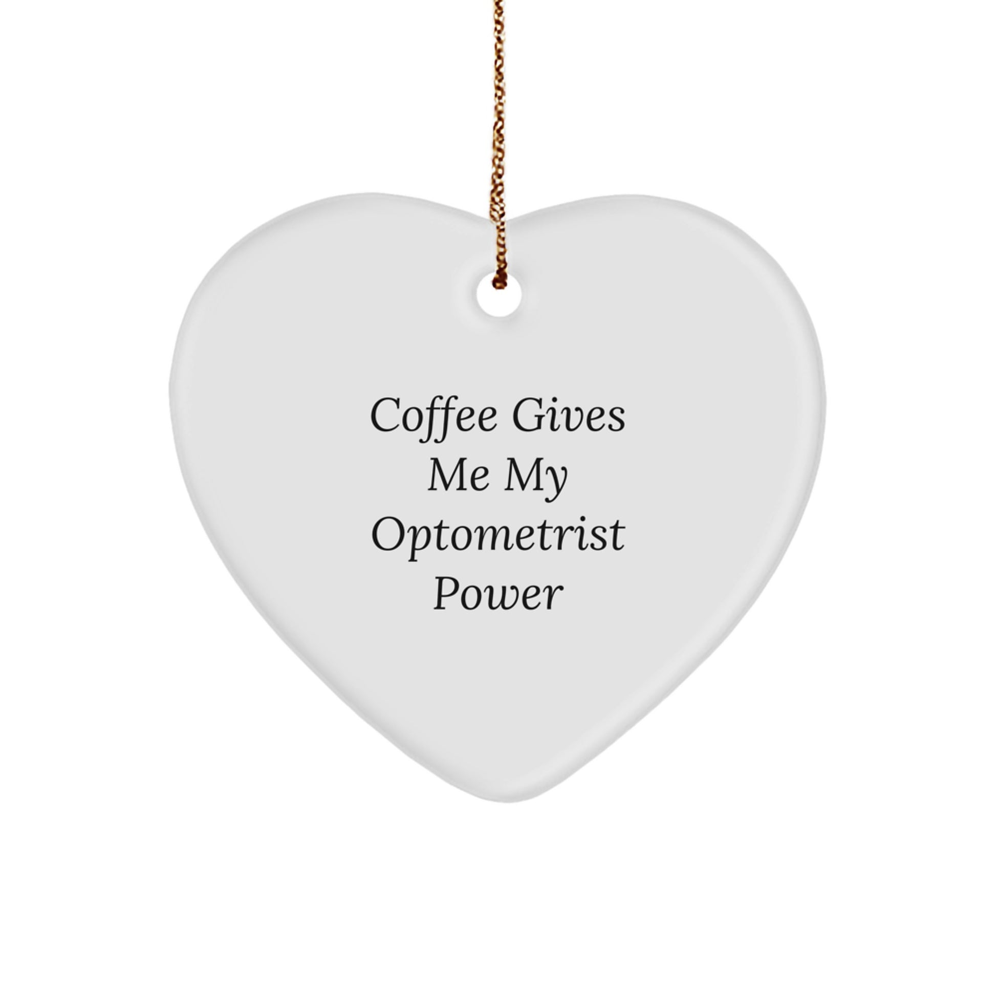 Funny Optometrist Gifts from Friends Unique Heart Ornament for Christmas - 'Coffee Gives Me My Optometrist Power' - Image 1