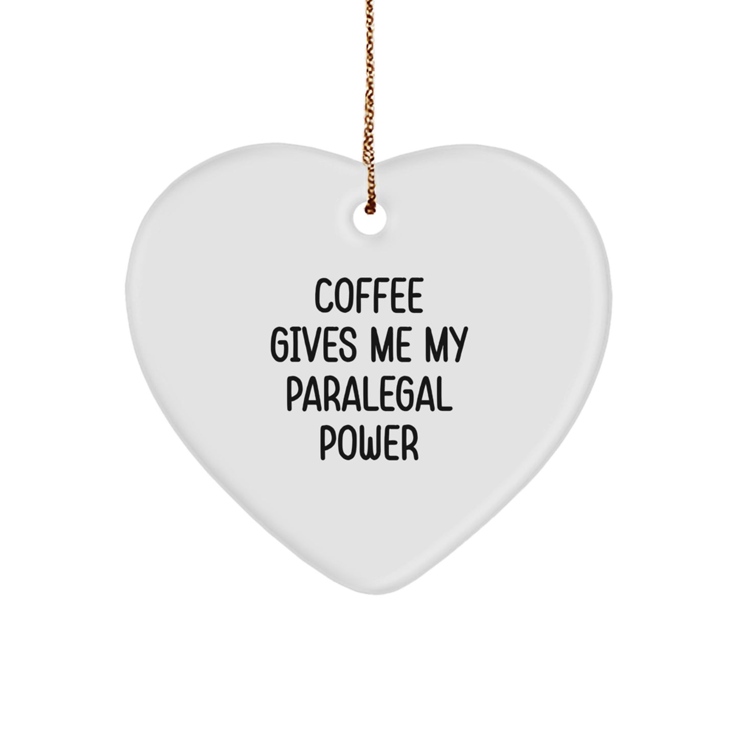 Funny Paralegal Heart Ornament Gifts from Friends or Family - Christmas Unique Gifts for Paralegal - Coffee Gives Me My Paralegal Power Heart Shape - Image 1