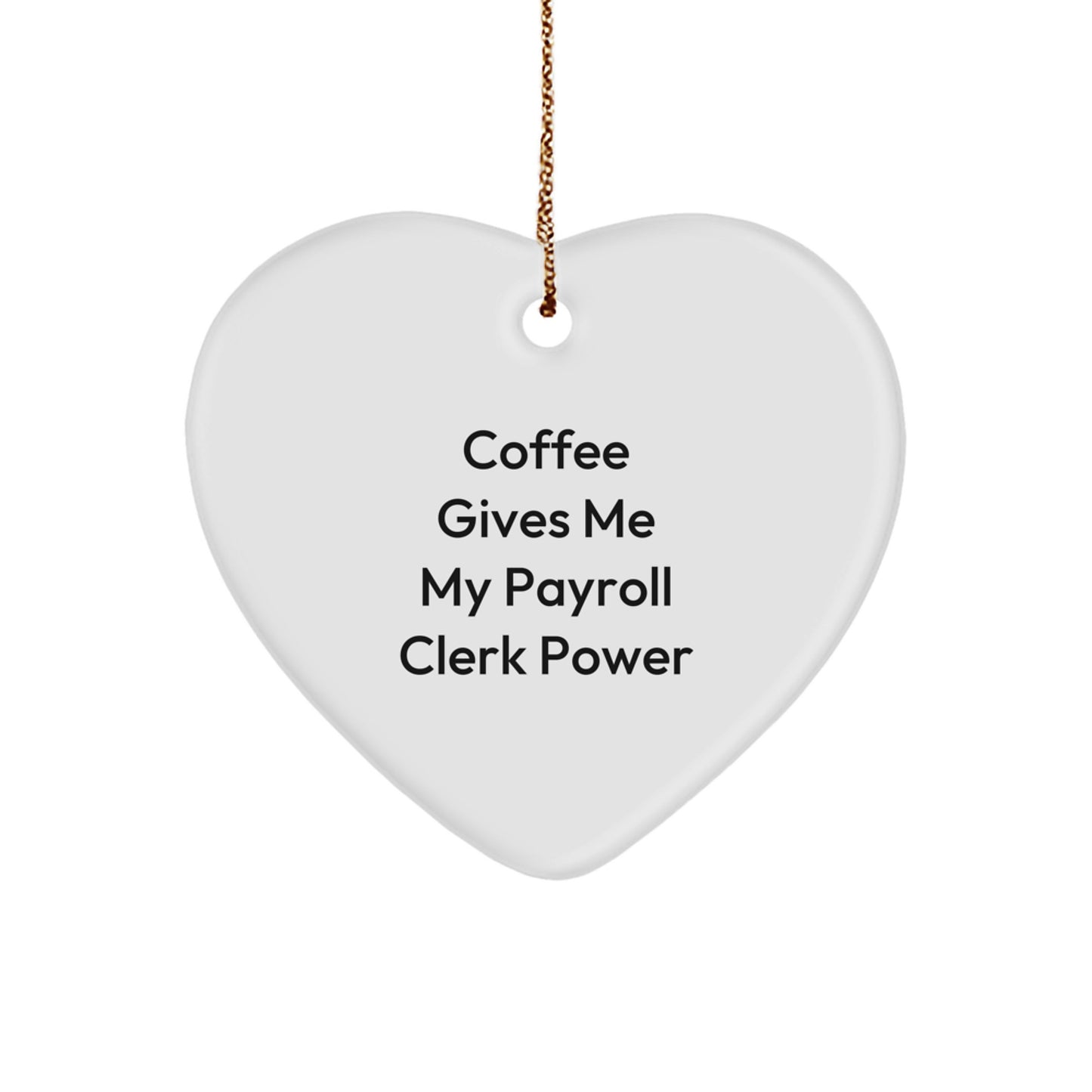 Funny Payroll Clerk Heart Ornament, Gifts for Men, Women, or Coworkers, Christmas Unique Presents from Friends, Family - Image 1