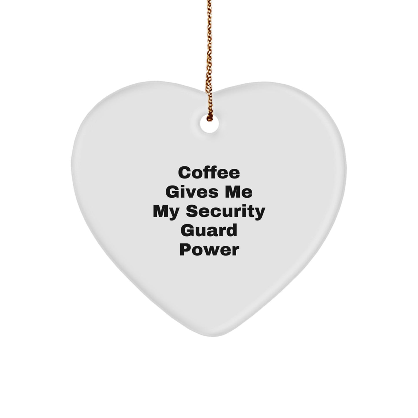 Funny Security Guard Heart Ornament Gifts for Men - Coffee Gives Me My Security Guard Power - Image 1