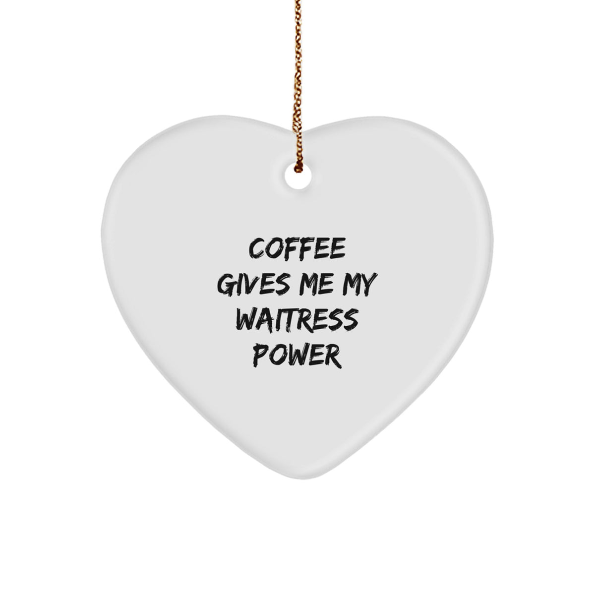 Christmas Unique Gift Her Waitress Ornament Coffee Gives Me Waitress Power - Image 1