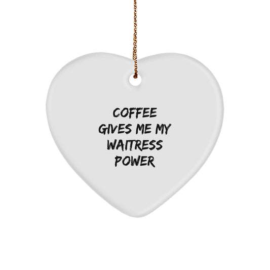 Christmas Unique Gift Her Waitress Ornament Coffee Gives Me Waitress Power - Image 1