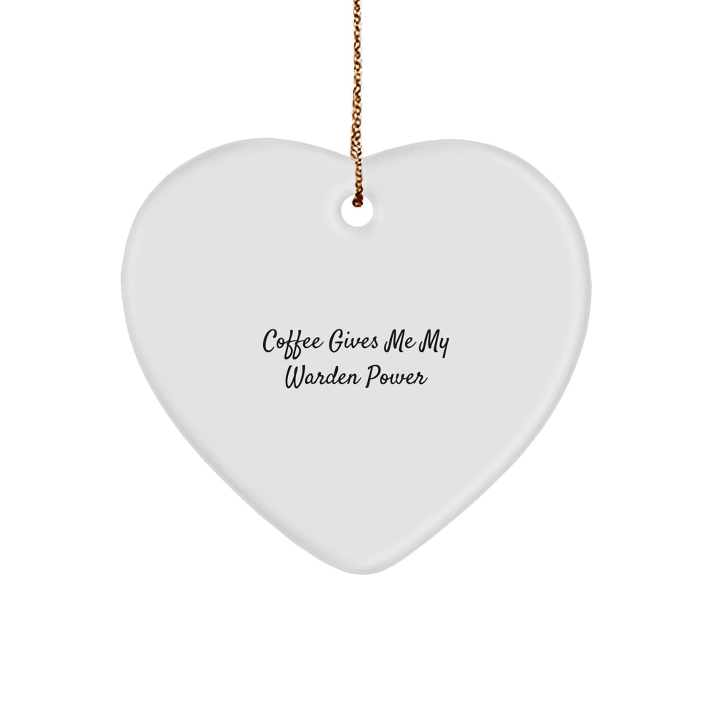 Funny Warden Gifts from Men - Heart Ornament with Coffee Gives Me My Power Quote, Perfect for Warden Lovers, Christmas Unique Gifts for Family, Friends, Coworkers - Image 1