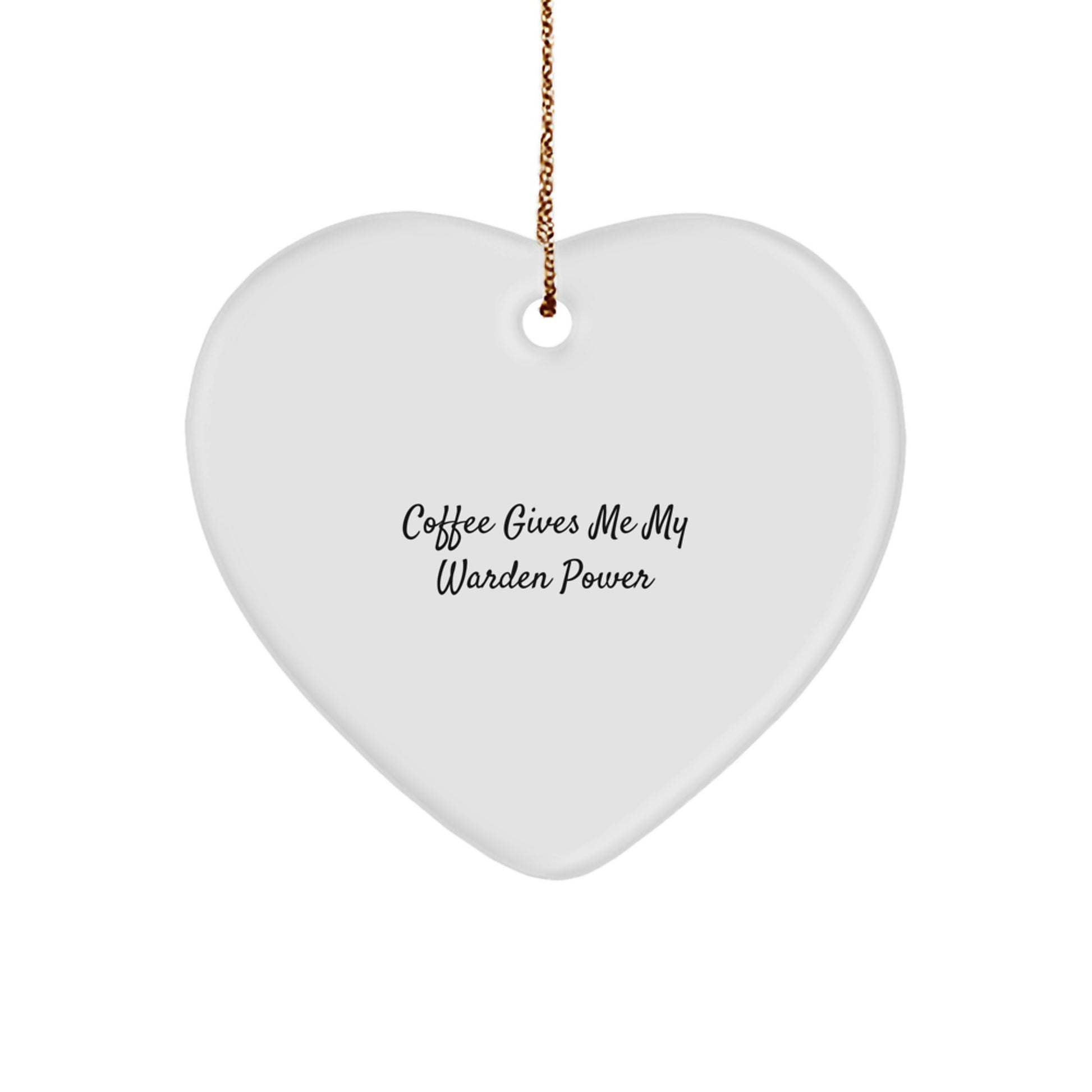 Funny Warden Gifts from Men - Heart Ornament with Coffee Gives Me My Power Quote, Perfect for Warden Lovers, Christmas Unique Gifts for Family, Friends, Coworkers - Image 1