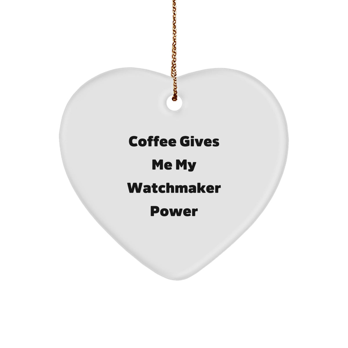 Watchmaker Christmas Ornament for Him Keepsake Gift Coffee Gives Power - Image 1