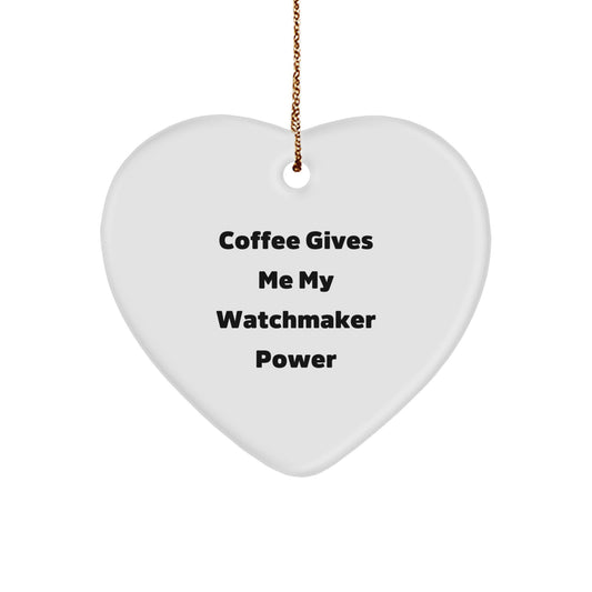 Watchmaker Christmas Ornament for Him Keepsake Gift Coffee Gives Power - Image 1