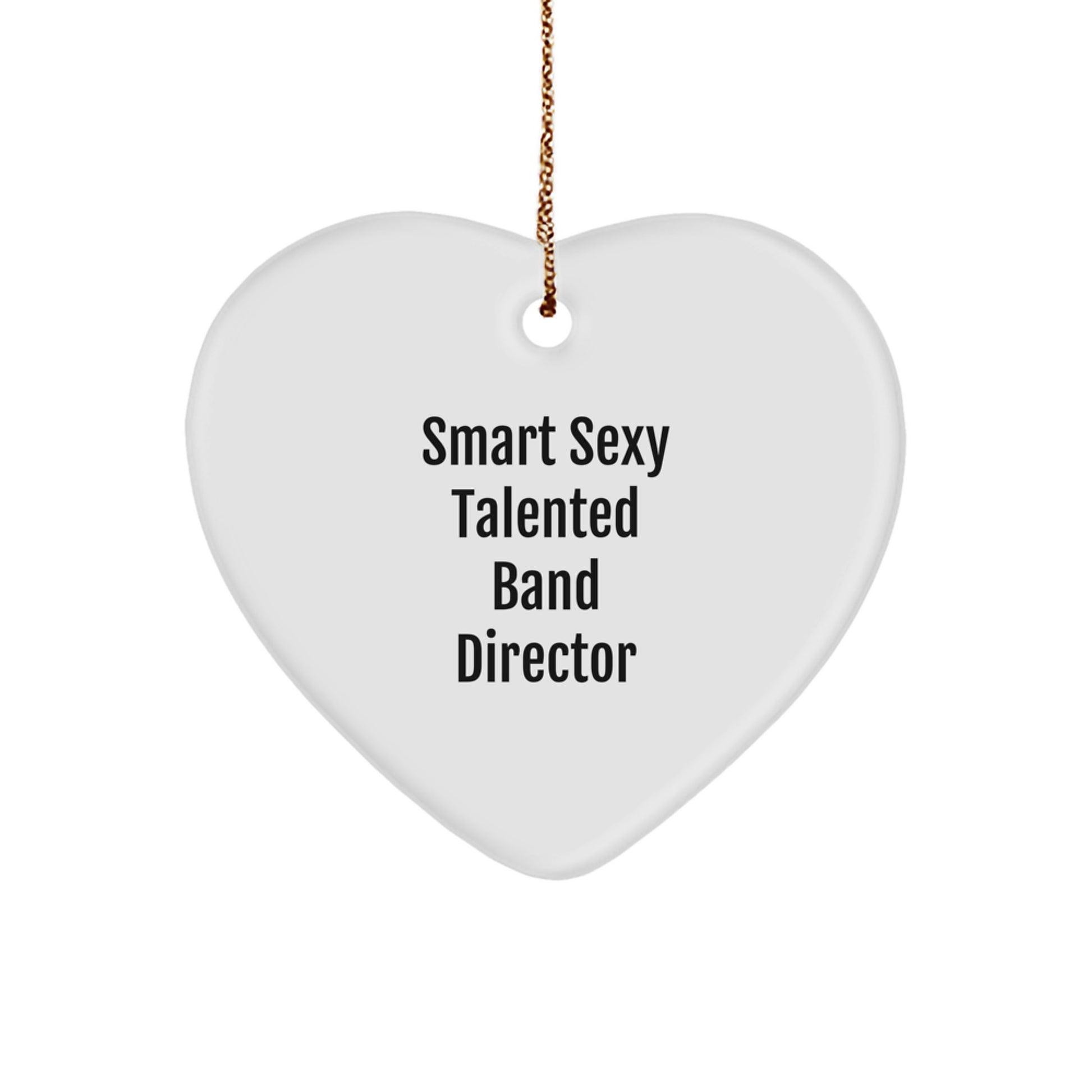 Smart Sexy Talented Band Director Heart Ornament Gifts for Band Directors from Friends, Funny Heart Shaped Ornament for Christmas Unique Gifts - Image 1