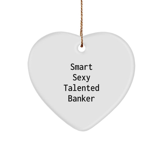 Funny Banker Gifts for Him from Friends, Heart Ornament Smart Sexy Talented Banker Christmas Unique - Image 1