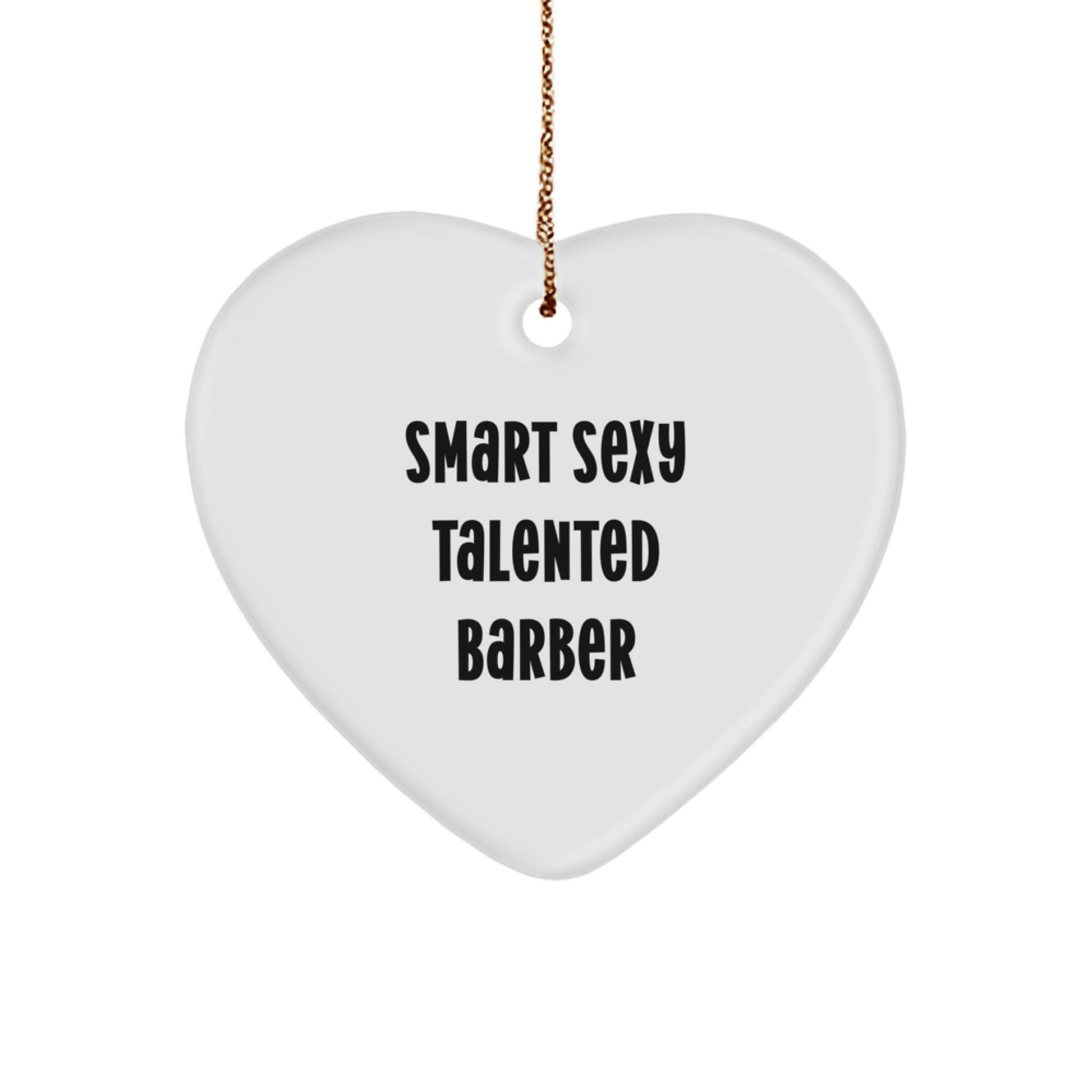 Gifts from Men - Funny Smart Sexy Talented Barber Heart Ornament for Christmas Unique Gifts, Ideal Barber Gifts for Men, Beautiful Heart Shaped MDF with Sublimation Finish - Image 1