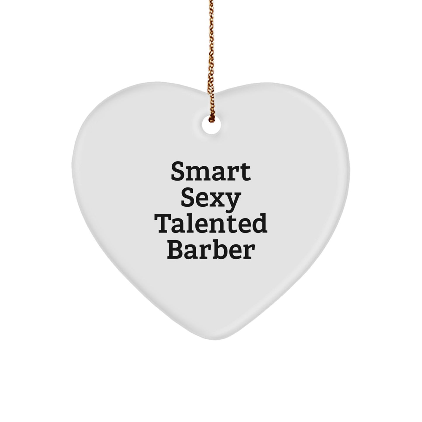 Funny Barber Gifts from Men Friends for Smart Sexy Talented Barber, Heart Ornament, Christmas Unique Decorations - Image 1