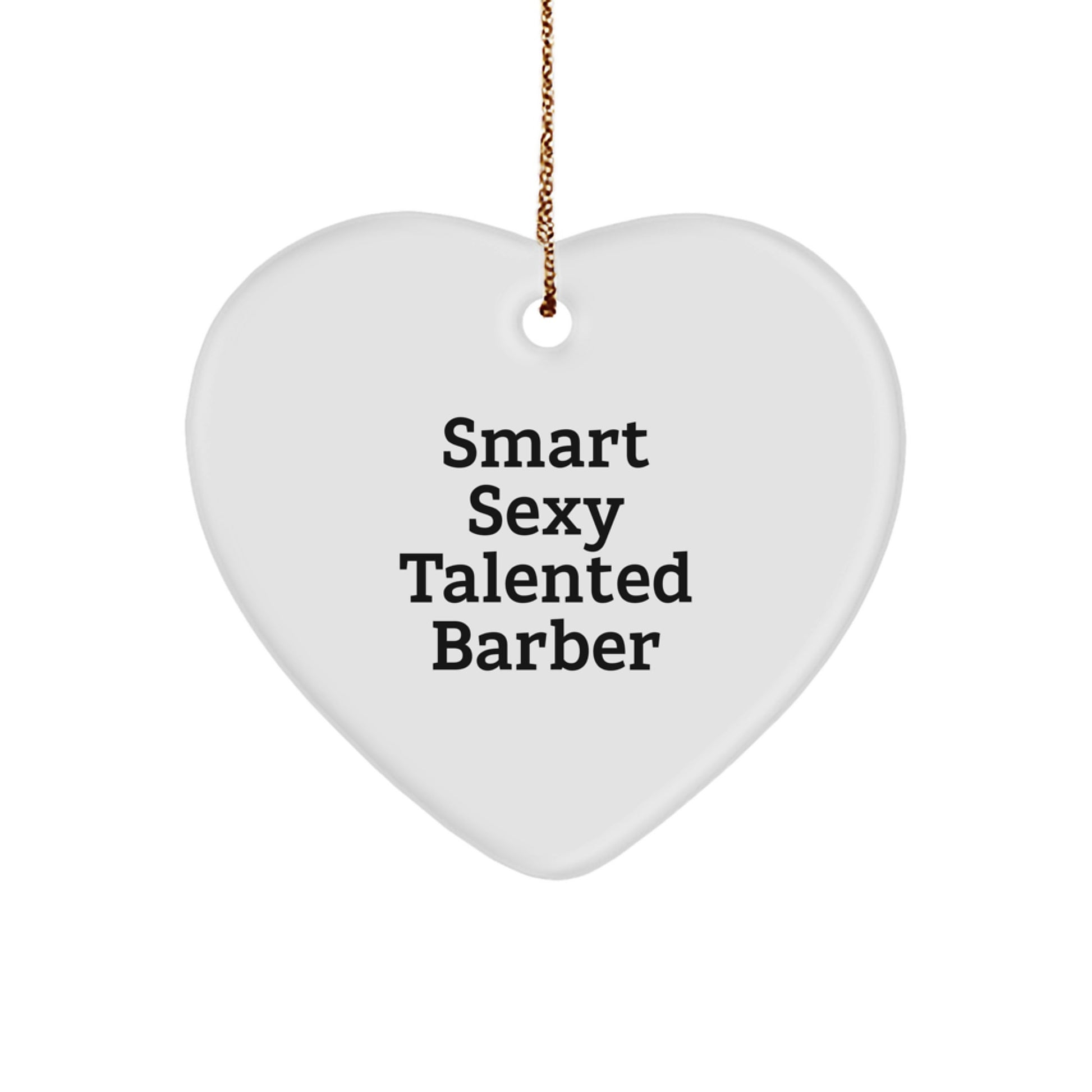 Funny Barber Gifts from Men Friends for Smart Sexy Talented Barber, Heart Ornament, Christmas Unique Decorations - Image 1