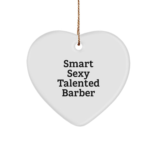 Funny Barber Gifts from Men Friends for Smart Sexy Talented Barber, Heart Ornament, Christmas Unique Decorations - Image 1