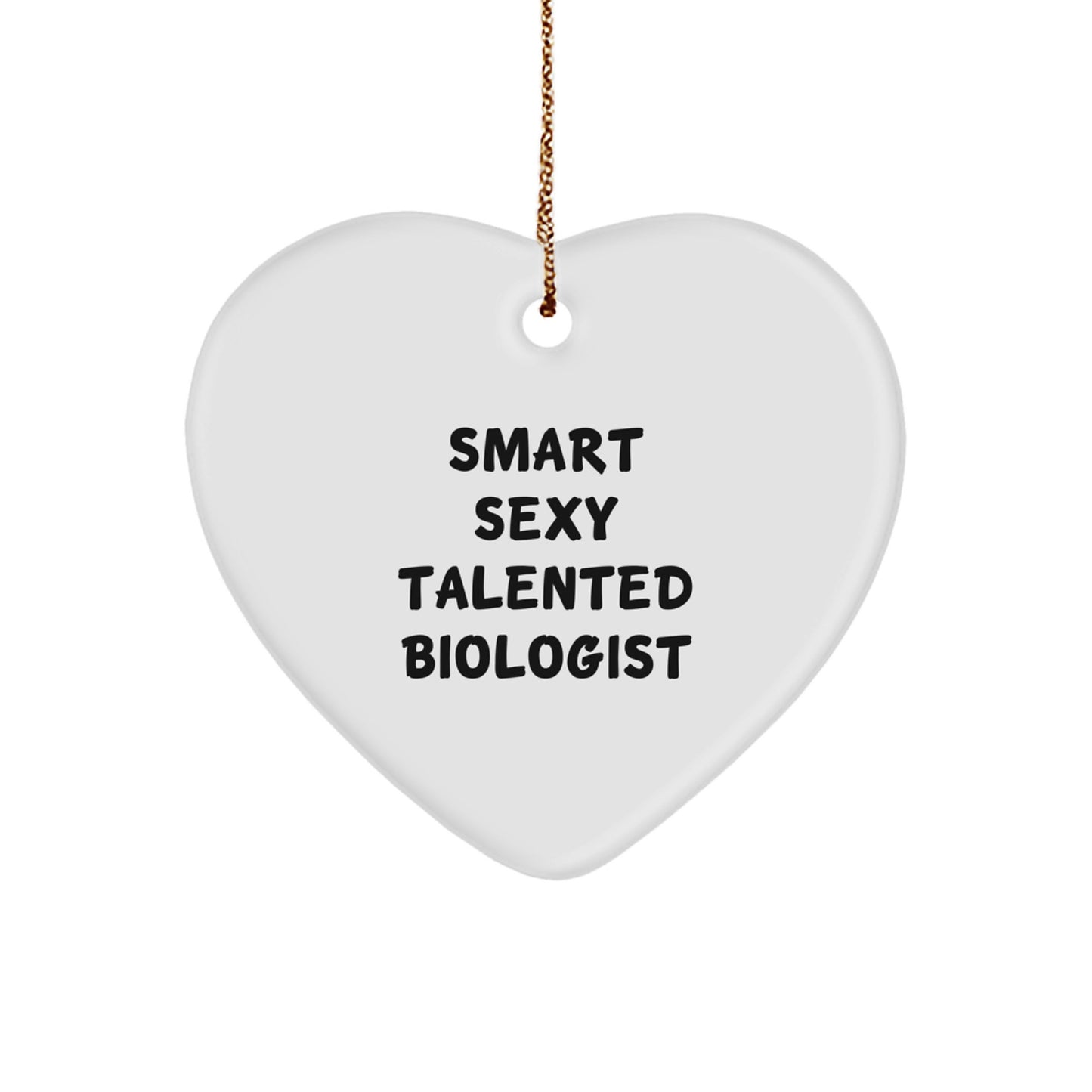 Gifts from Friends to Smart Sexy Talented Biologist - Christmas Unique Heart Ornament, Funny Biologist Gifts for Him or Her - Image 1