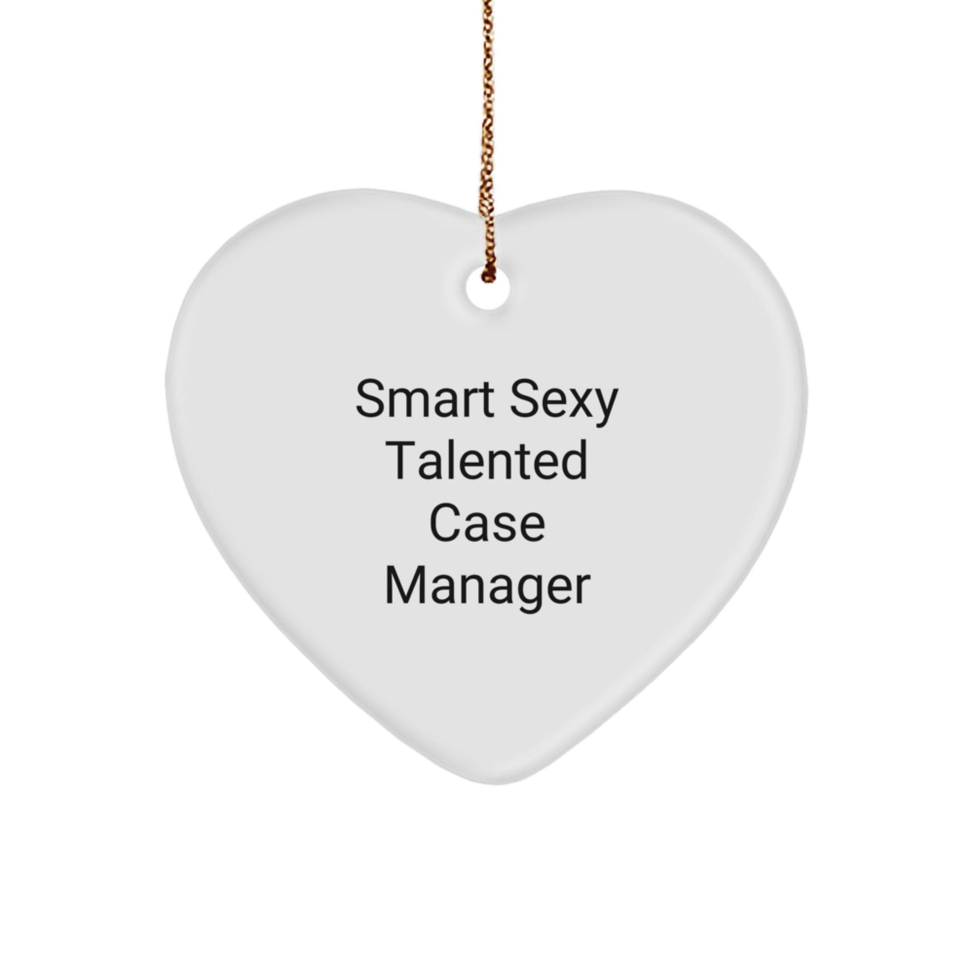 Funny Gift for Smart Sexy Talented Case Manager - Heart Ornament, Christmas Unique Gifts from Coworkers to Case Managers, Case Manager Appreciation Gifts - Image 1