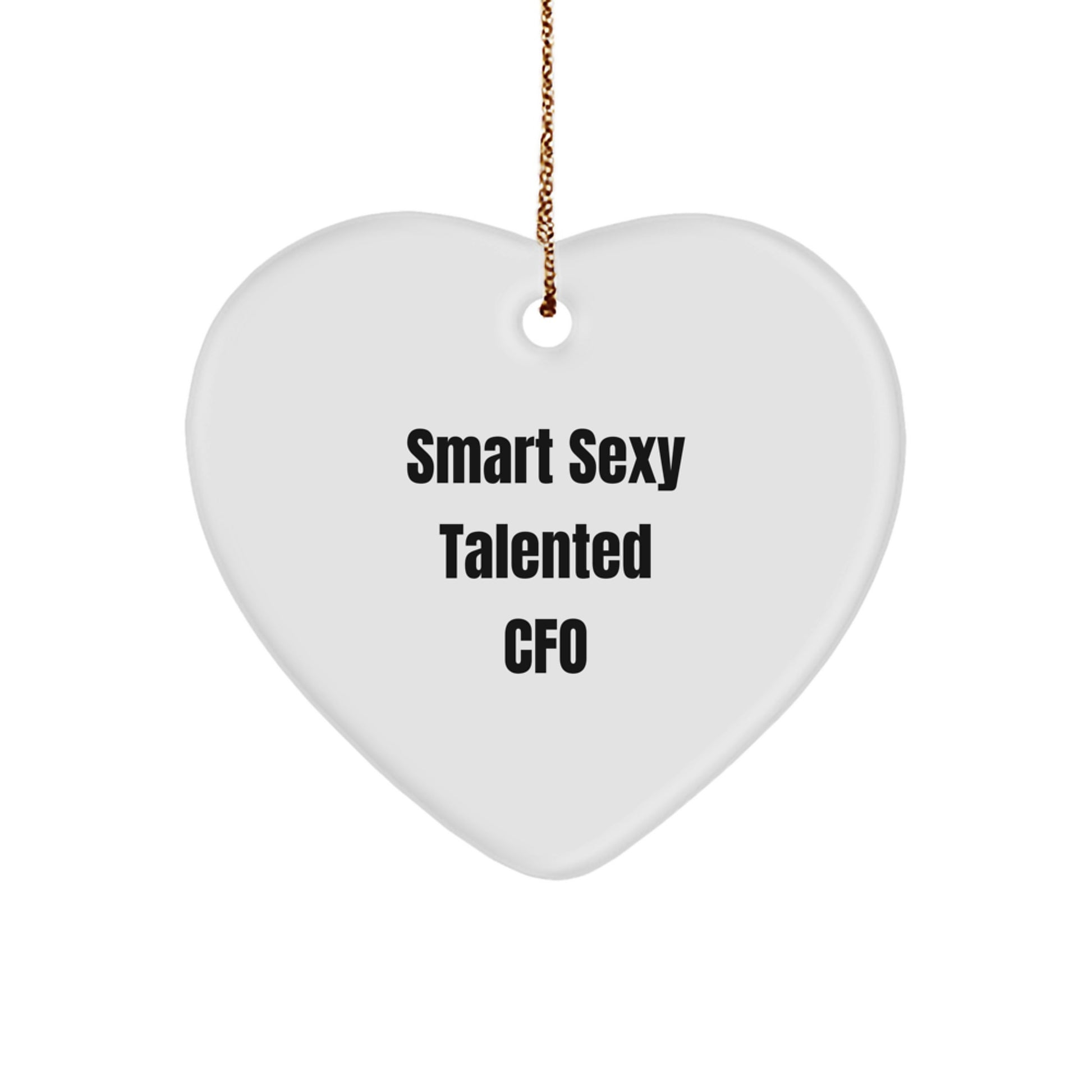 Funny CFO Quotes Heart Ornament, Gifts from Friends and Family, Unique Christmas Unique Gifts for Women CFO, Smart Sexy Talented CFO - Image 1