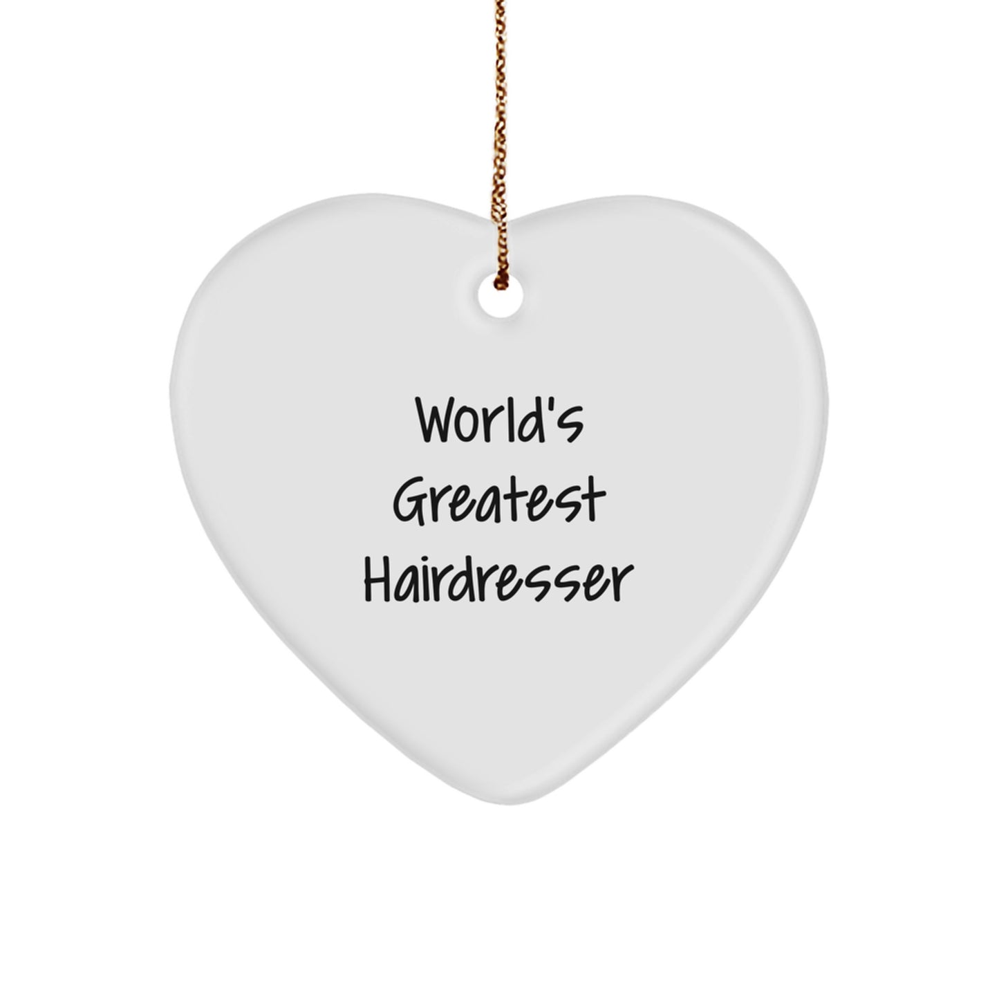 Funny Hairdresser Gifts from Friends - Heart Ornament, Christmas Unique Gifts for Hairdresser, World's Greatest Hairdresser Quote - Image 1