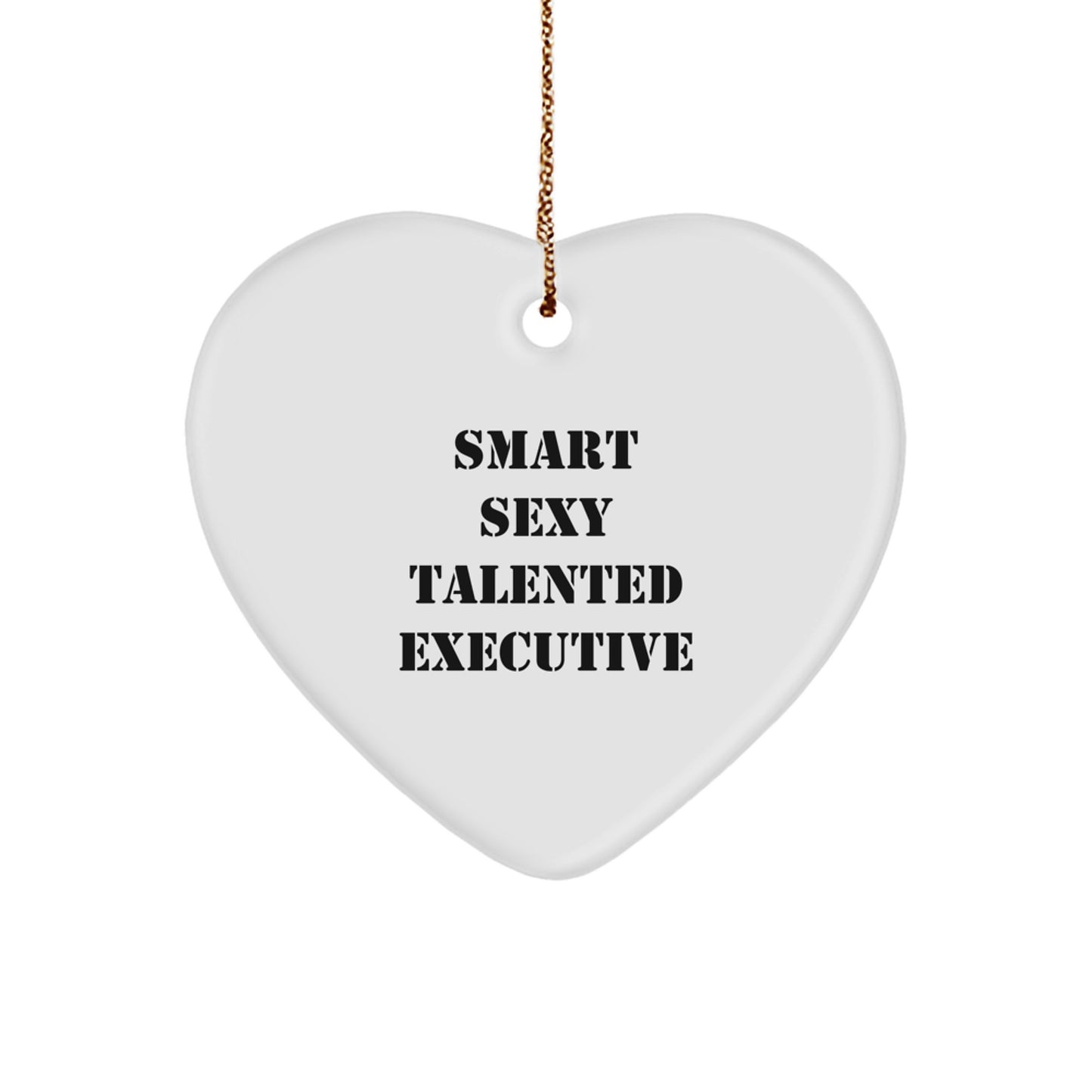 Executive Funny Quotes Heart Ornament Gifts for Men - Gifts from Friends, Family, Coworkers - Smart Sexy Talented Executive Christmas Unique Gifts - Image 1
