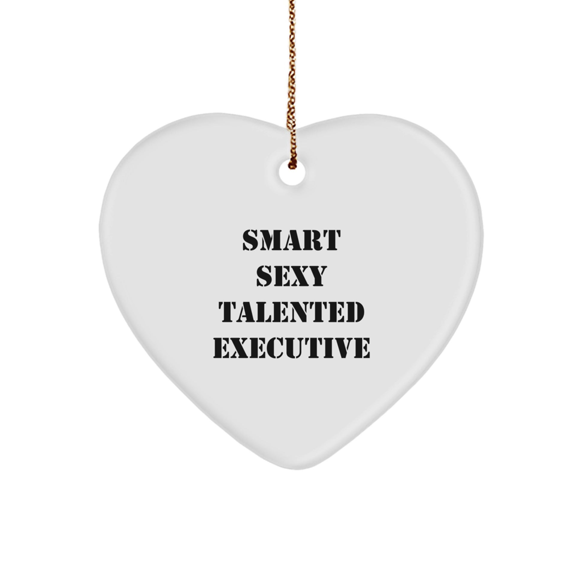 Executive Funny Quotes Heart Ornament Gifts for Men - Gifts from Friends, Family, Coworkers - Smart Sexy Talented Executive Christmas Unique Gifts - Image 1