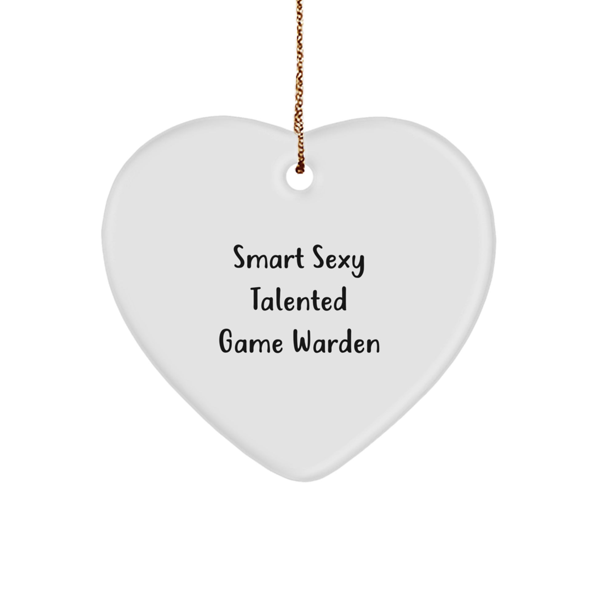 Funny Game Warden Gifts from Family, Sexy Heart Ornament for Christmas Unique Gifts for Game Wardens, Talented, Smart, Men - Image 1