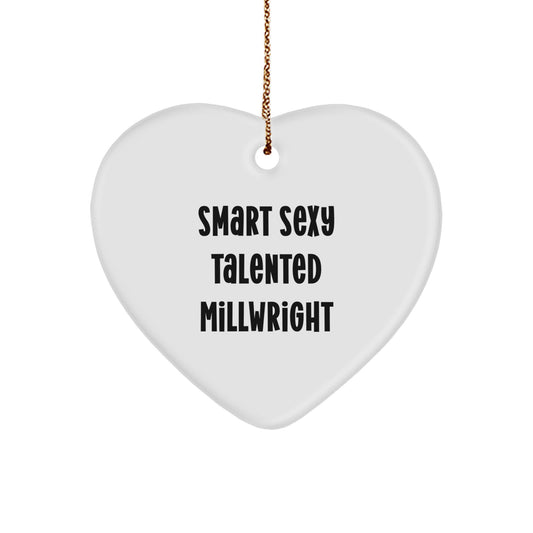 Smart Sexy Talented Millwright Gifts for Men, Heart Ornament Christmas Unique Presents from Friends or Family, 'Smart Sexy Talented Millwright' Quote - Image 1