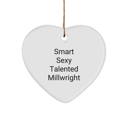 Gifts from Friends for Smart Sexy Talented Millwright - Christmas Unique Heart Ornament - Funny Millwright Heart Decoration - Image 1