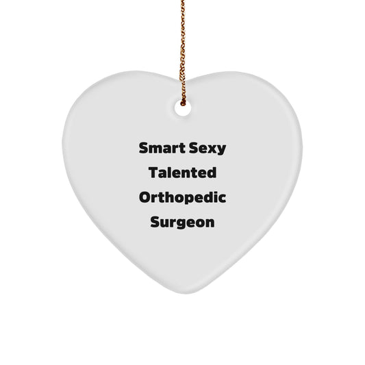 Funny Gift for Orthopedic Surgeon, Heart Ornament, Christmas Unique Gift, Gifts from Men to Smart Sexy Talented Orthopedic Surgeon Friends and Family - Image 1