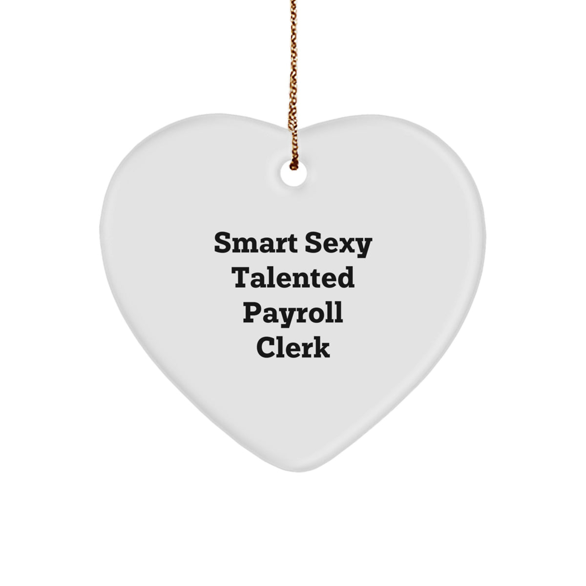 Funny Payroll Clerk Gifts from Men, Funny Payroll Clerk Heart Ornament, Christmas Unique Gifts for Payroll Clerks - Image 1