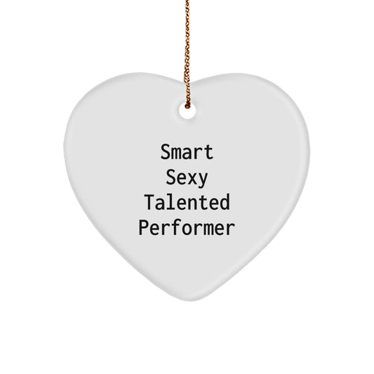 Funny Smart Sexy Talented Performer Heart Ornament Gifts from Friends and Family for Men and Women on Christmas Unique Gifts - Image 1