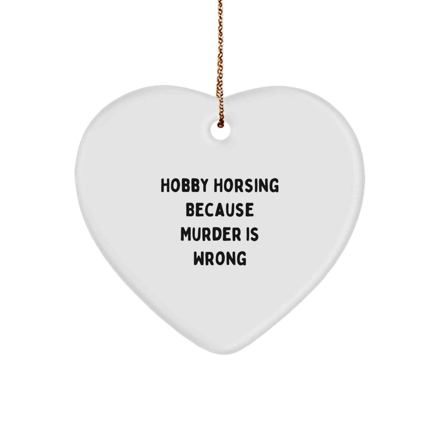 Funny Hobby Horsing Gifts for Friends, Christmas Unique Ornament 'Hobby Horsing Because Murder Is Wrong' Men Women Family - Image 1