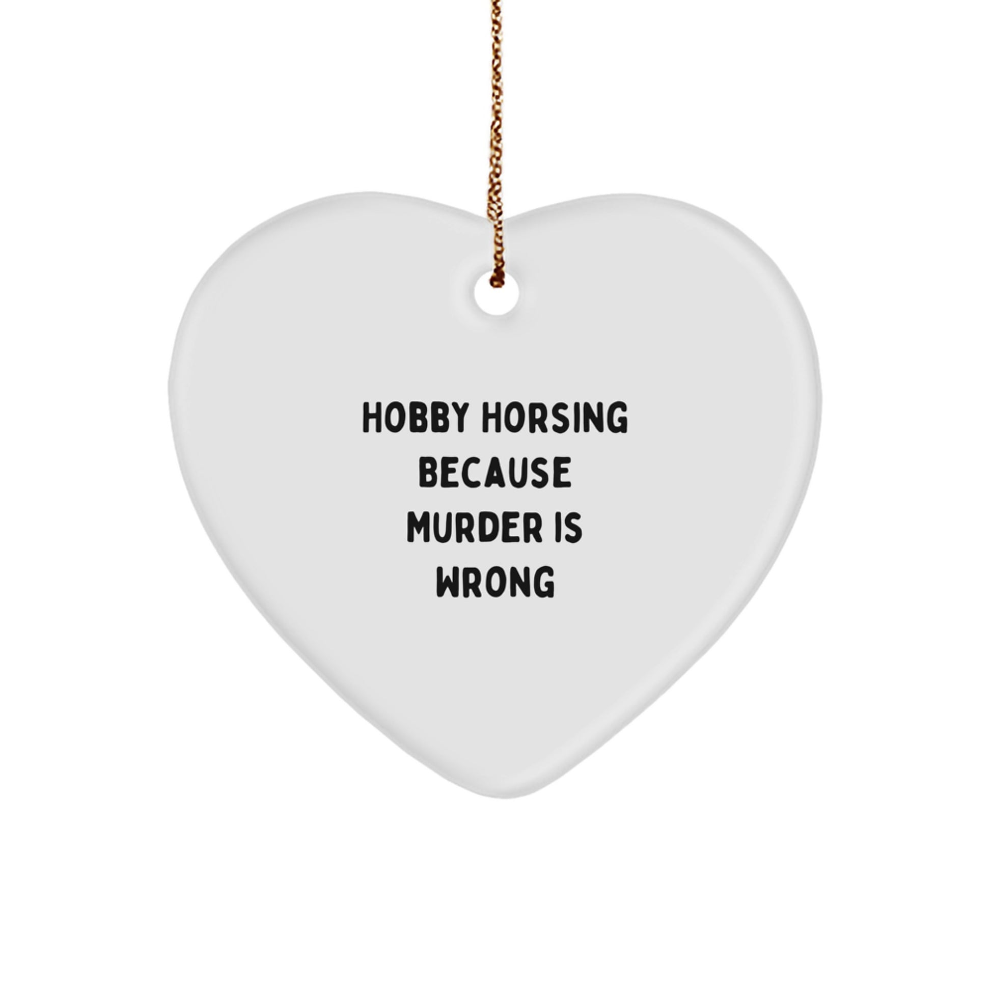 Funny Hobby Horsing Gifts for Friends, Christmas Unique Ornament 'Hobby Horsing Because Murder Is Wrong' Men Women Family - Image 1