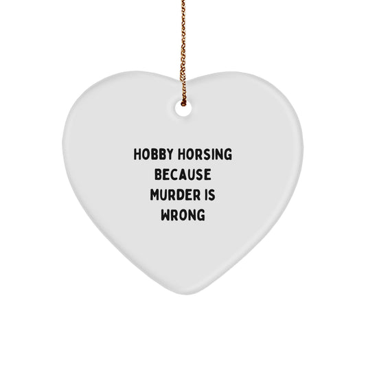 Funny Hobby Horsing Gifts for Friends, Christmas Unique Ornament 'Hobby Horsing Because Murder Is Wrong' Men Women Family - Image 1