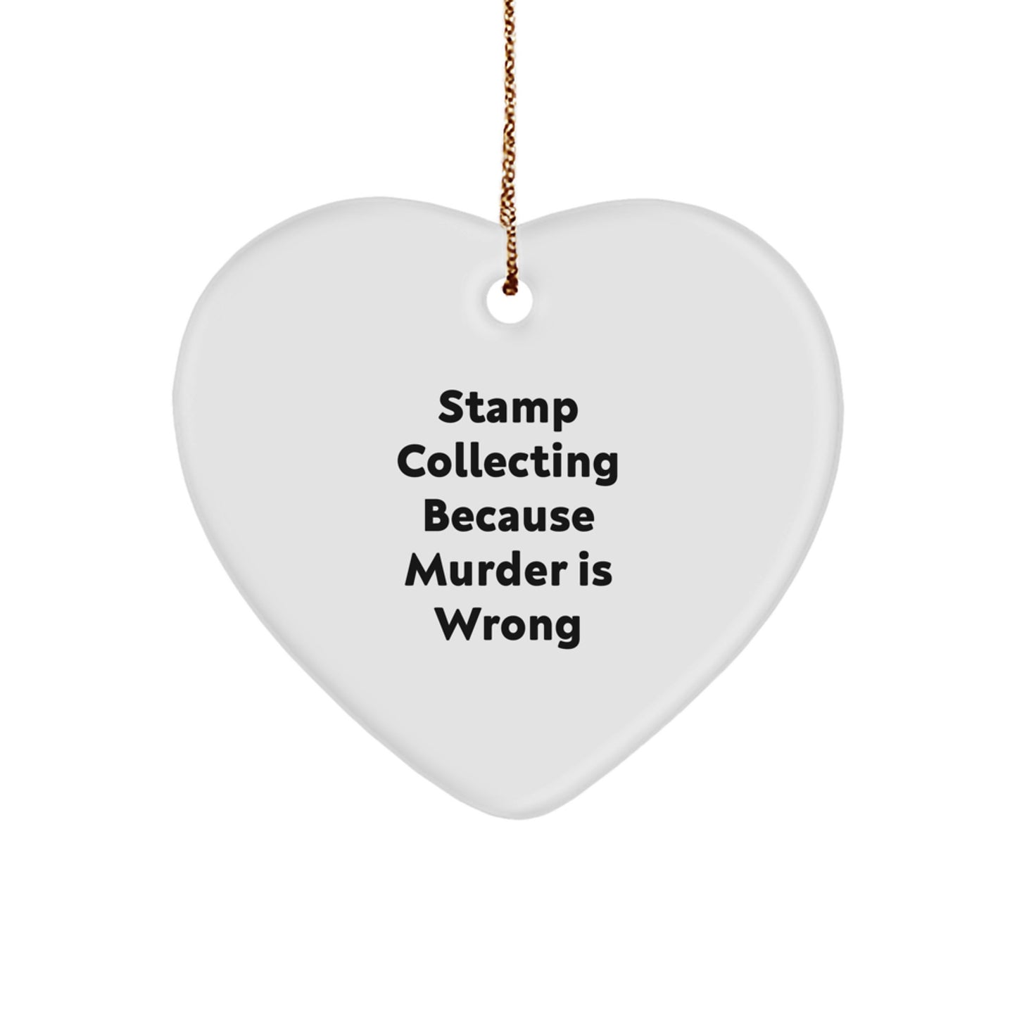 Funny Stamp Collecting Gifts for Stamp Collectors, Heart Ornament with 'Stamp Collecting Because Murder Is Wrong' Quote, Christmas Unique Gifts from Family to Friends - Image 1