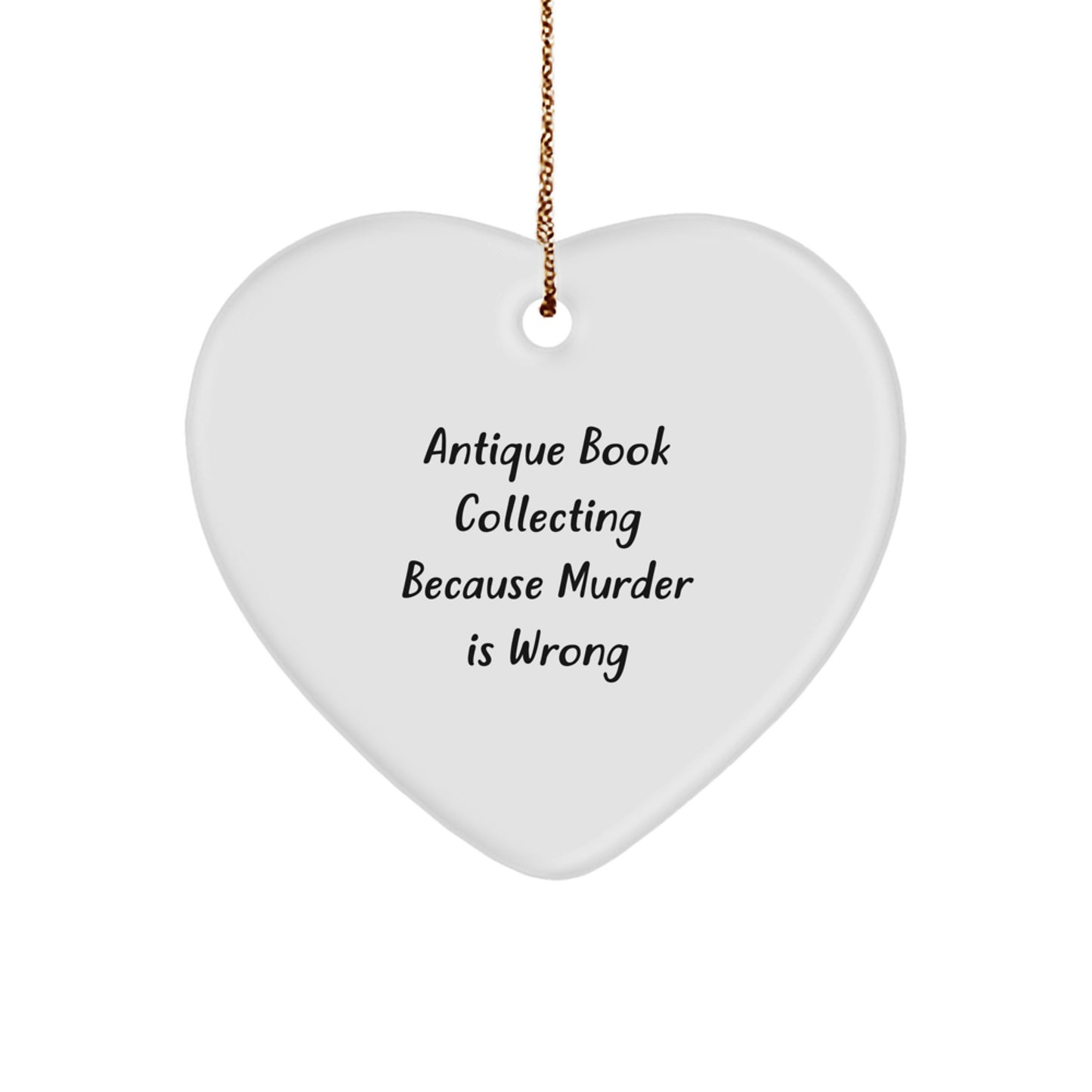 Antique Book Collecting Funny Gifts from Men to Women Friends, Heart Ornament for Christmas Unique Decorations, Antique Book Collecting Because Murder Is Wrong - Image 1