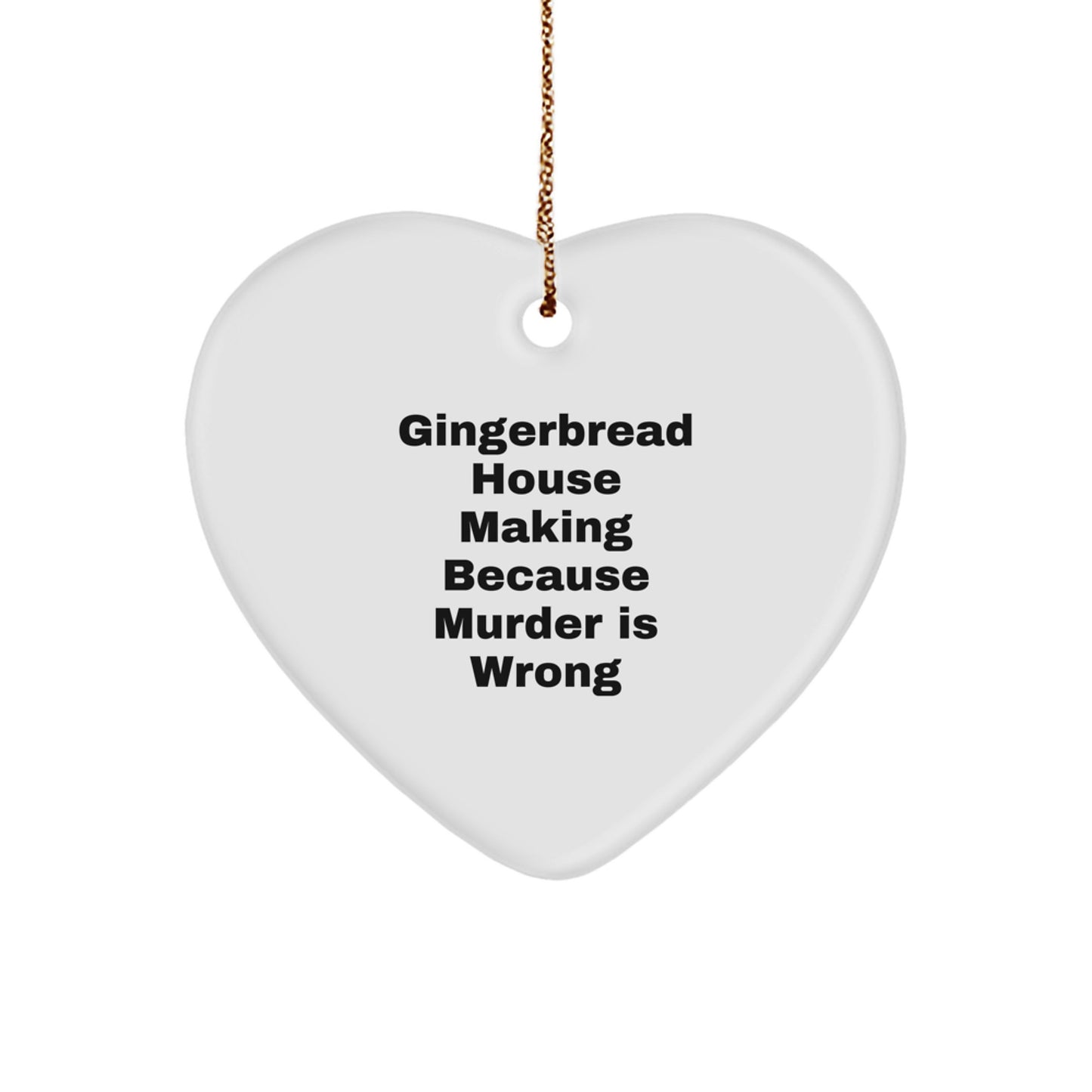 Funny Gingerbread House Making Gifts for Friends, Coworkers, or Family - Heart Ornament Because 'Murder Is Wrong' - Christmas Unique Gifts from You - Image 1
