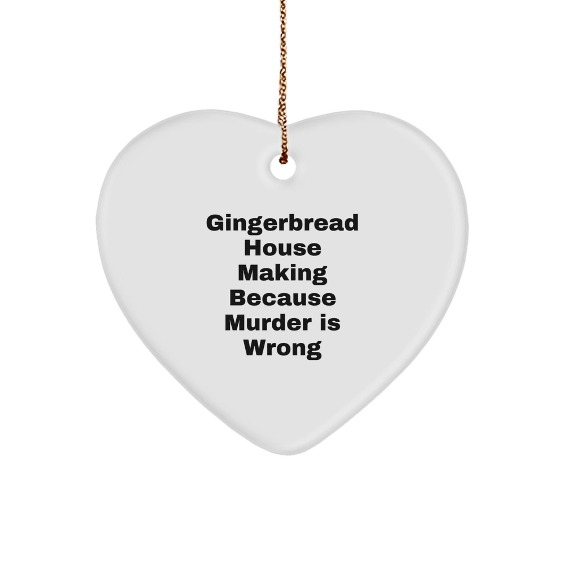Funny Gingerbread House Making Gifts for Friends, Coworkers, or Family - Heart Ornament Because 'Murder Is Wrong' - Christmas Unique Gifts from You - Image 1