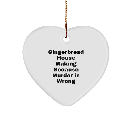 Funny Gingerbread House Making Gifts for Friends, Coworkers, or Family - Heart Ornament Because 'Murder Is Wrong' - Christmas Unique Gifts from You - Image 1