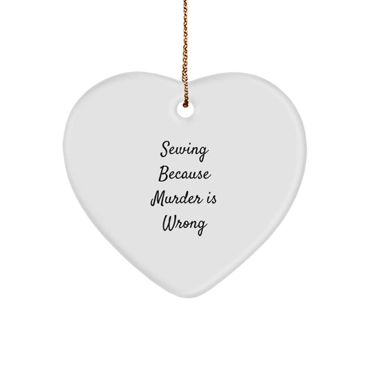 Sewing Heart Ornament Gift Coworkers – Sewing Because Murder is Wrong - Image 1