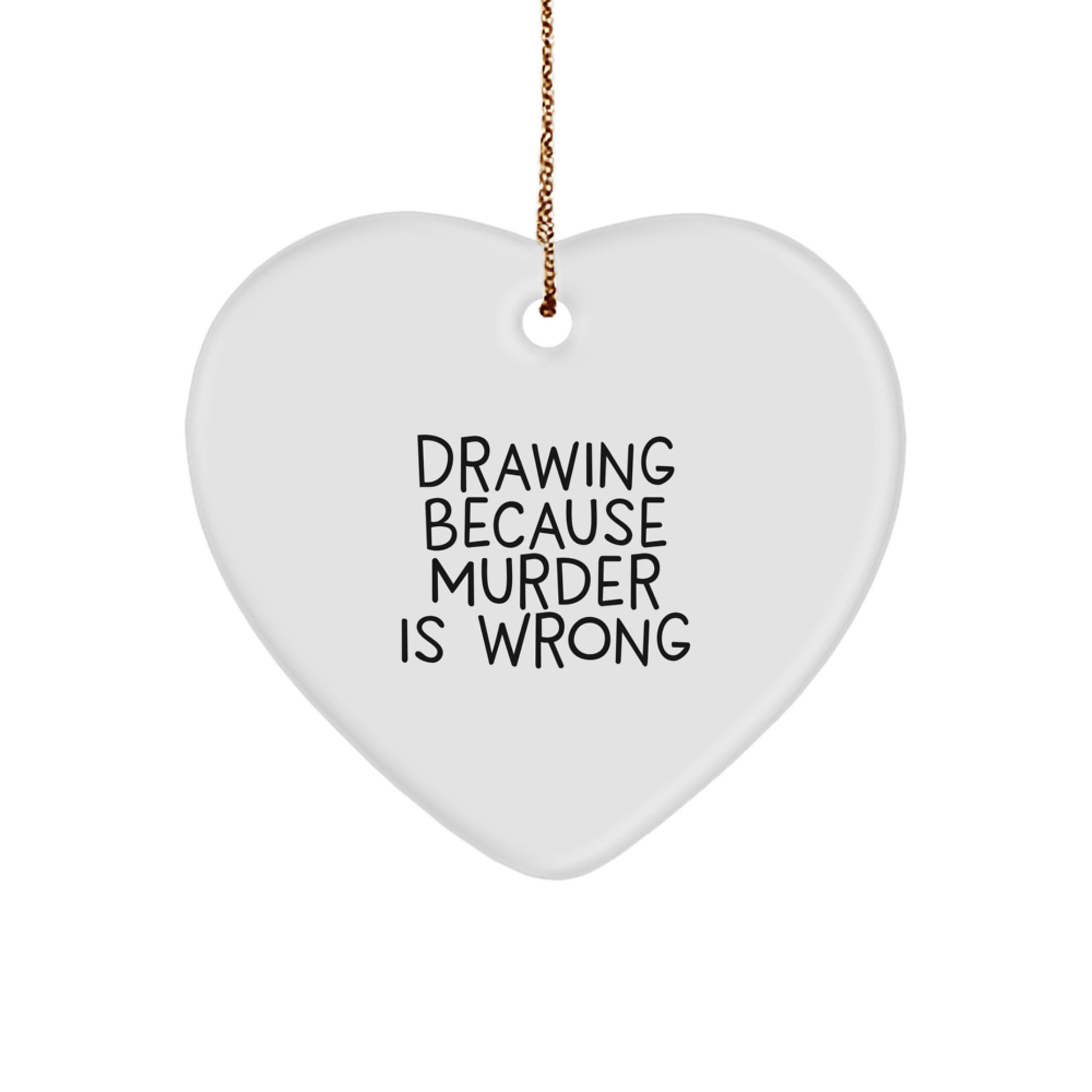 Funny Drawing Gifts for Friends and Family - Heart Ornament with Quirky Quote, Gifts from Women, Gifts for Coworkers, Christmas Unique Gifts - Image 1