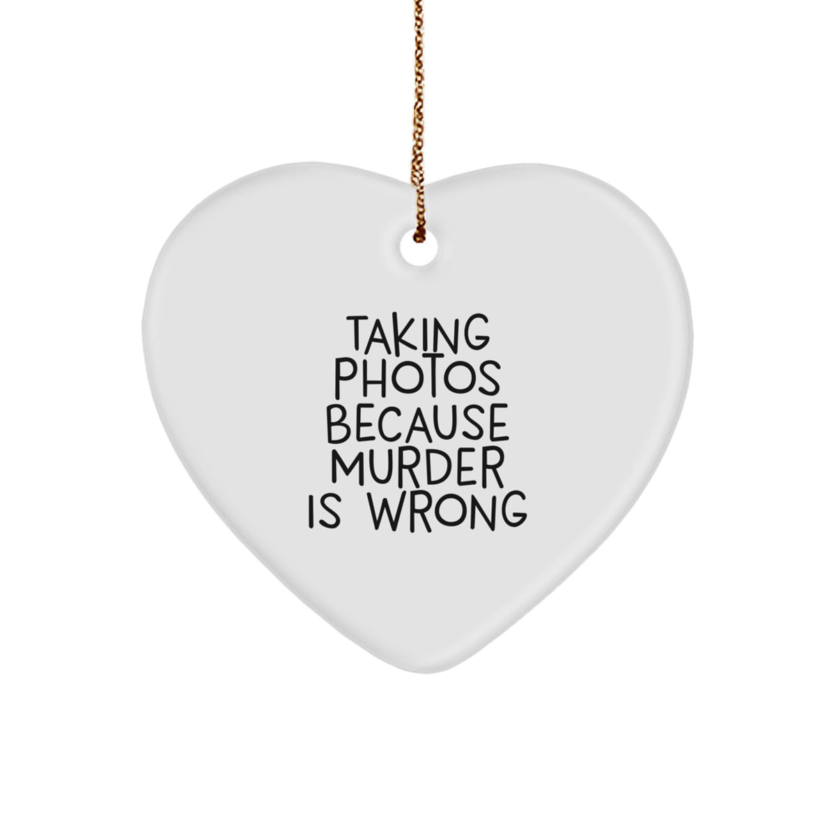 Taking Photos Because Murder Is Wrong Christmas Ornament Friends Gift - Image 1