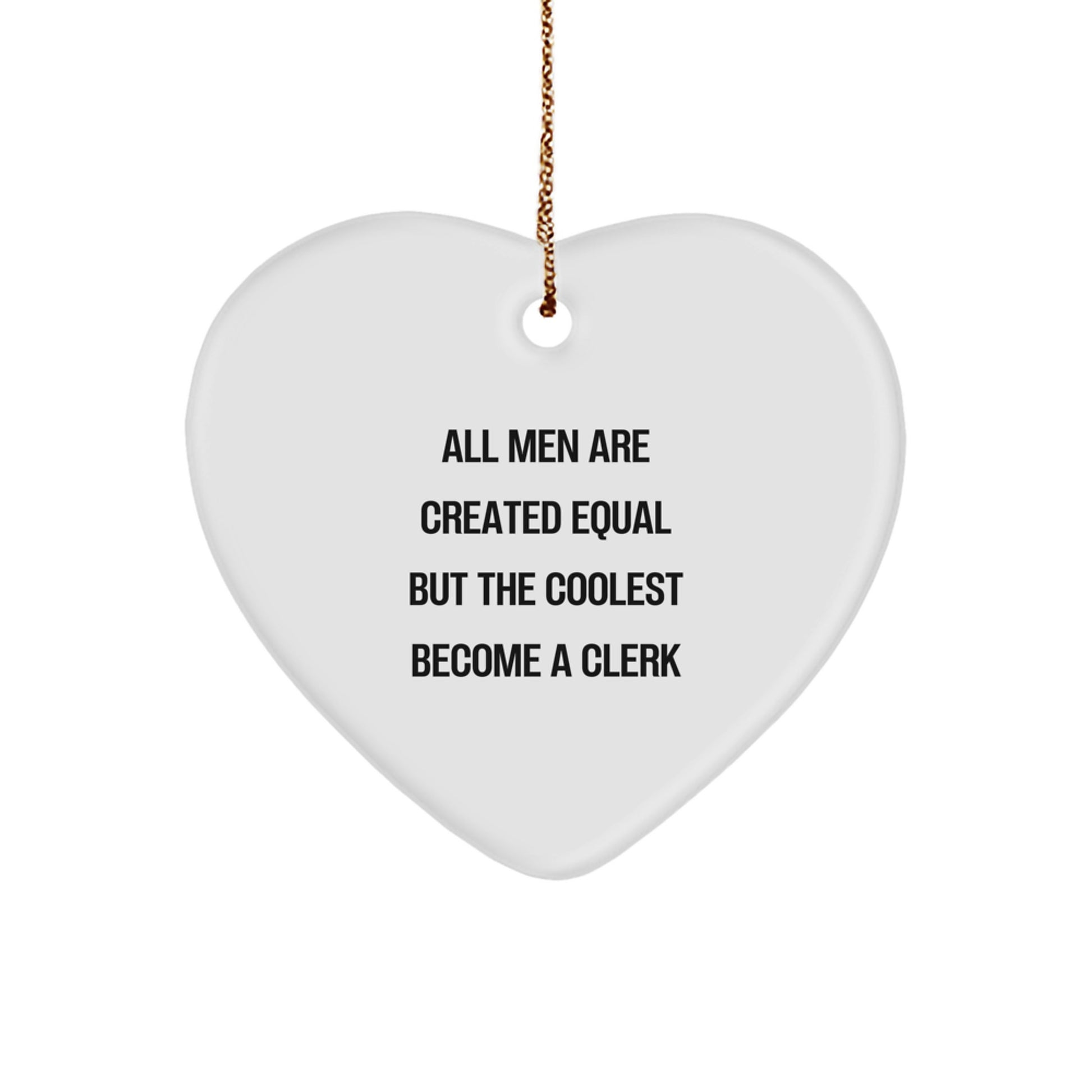 Funny Clerk Gifts from Men for Coworkers, Clerk Christmas Unique Gifts Heart Ornament with Quote 'All Men Are Created Equal But The Coolest Become A Clerk' for Desk Decor - Image 1