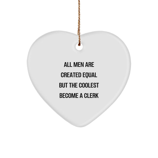 Funny Clerk Gifts from Men for Coworkers, Clerk Christmas Unique Gifts Heart Ornament with Quote 'All Men Are Created Equal But The Coolest Become A Clerk' for Desk Decor - Image 1
