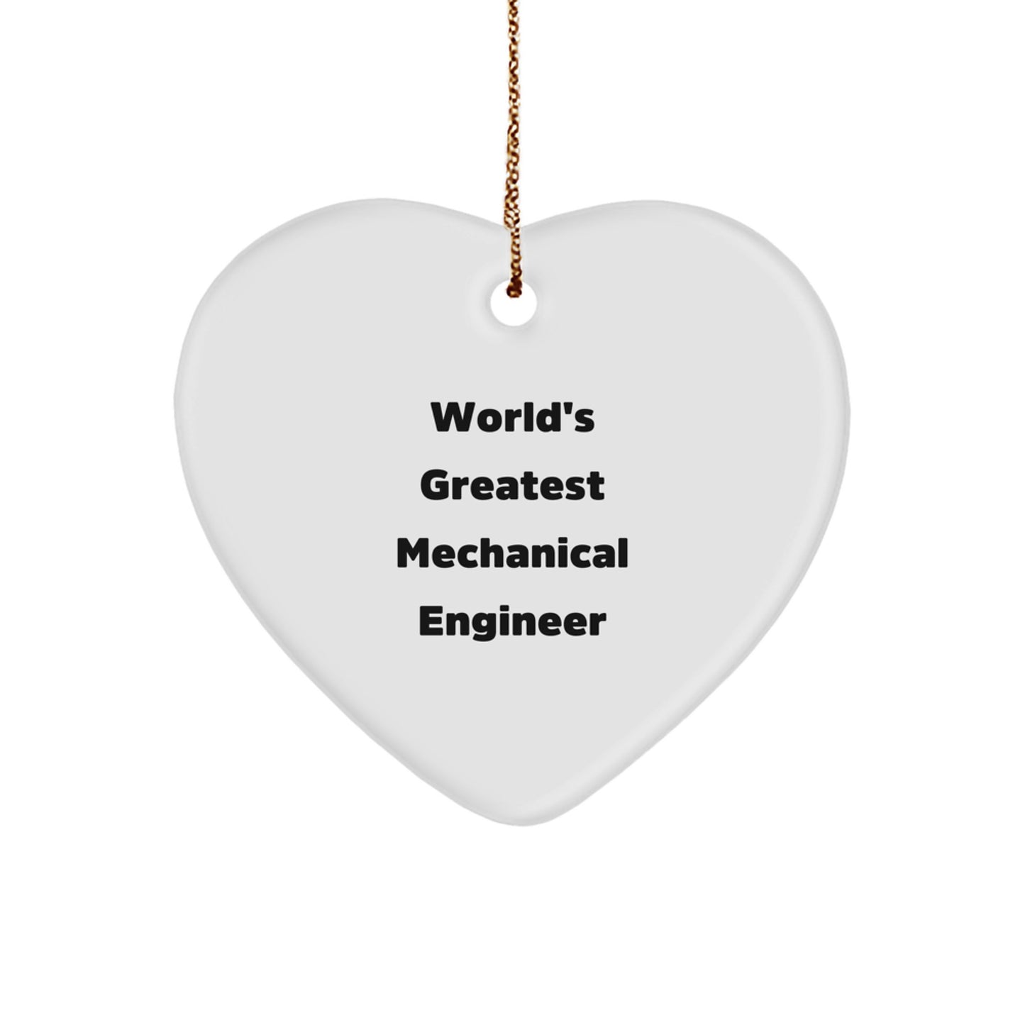 Funny Quote Mechanical Engineer Heart Ornament Gifts from Friends for Men and Women, Inspirational World's Greatest Mechanical Engineer Christmas Unique Gifts - Image 1