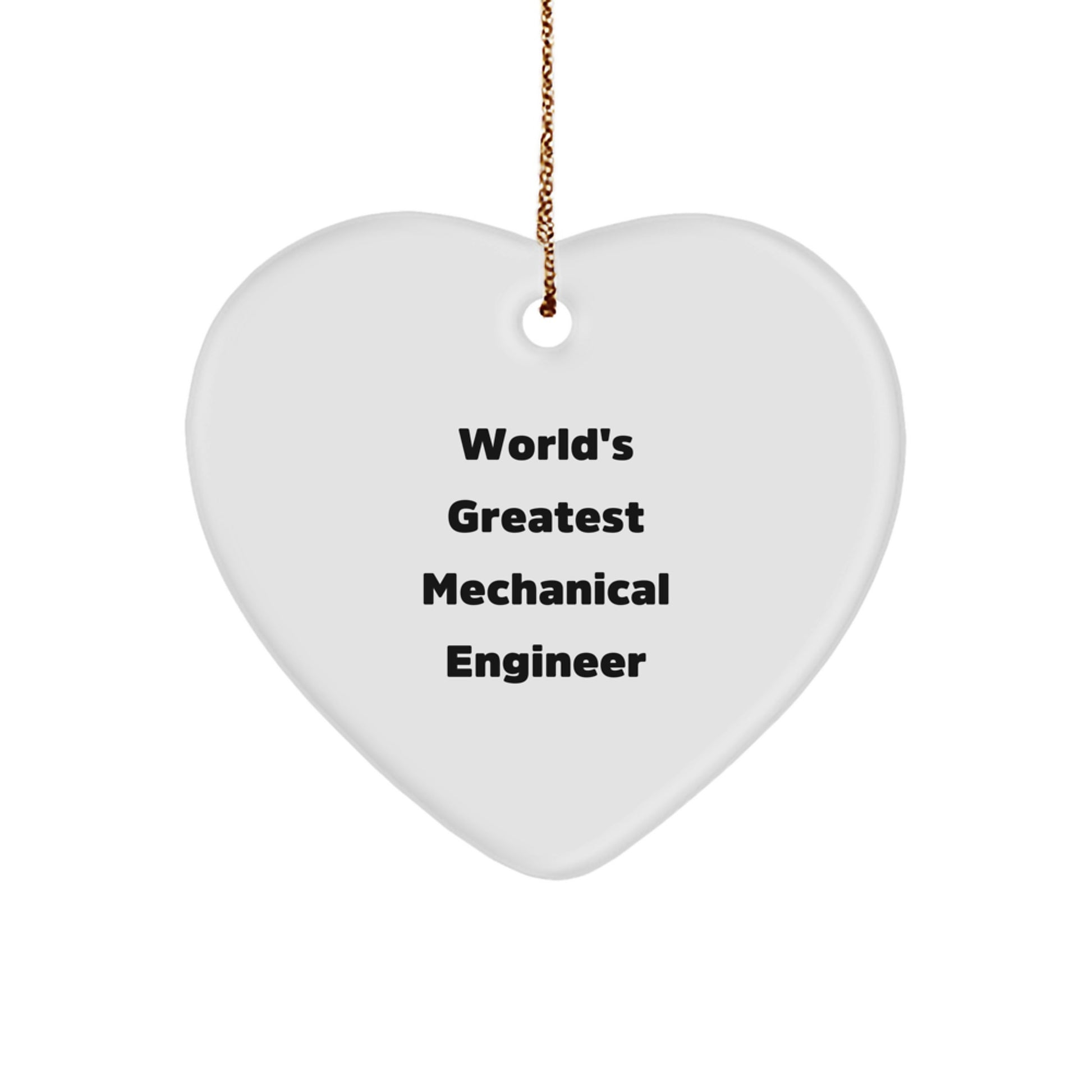 Funny Quote Mechanical Engineer Heart Ornament Gifts from Friends for Men and Women, Inspirational World's Greatest Mechanical Engineer Christmas Unique Gifts - Image 1