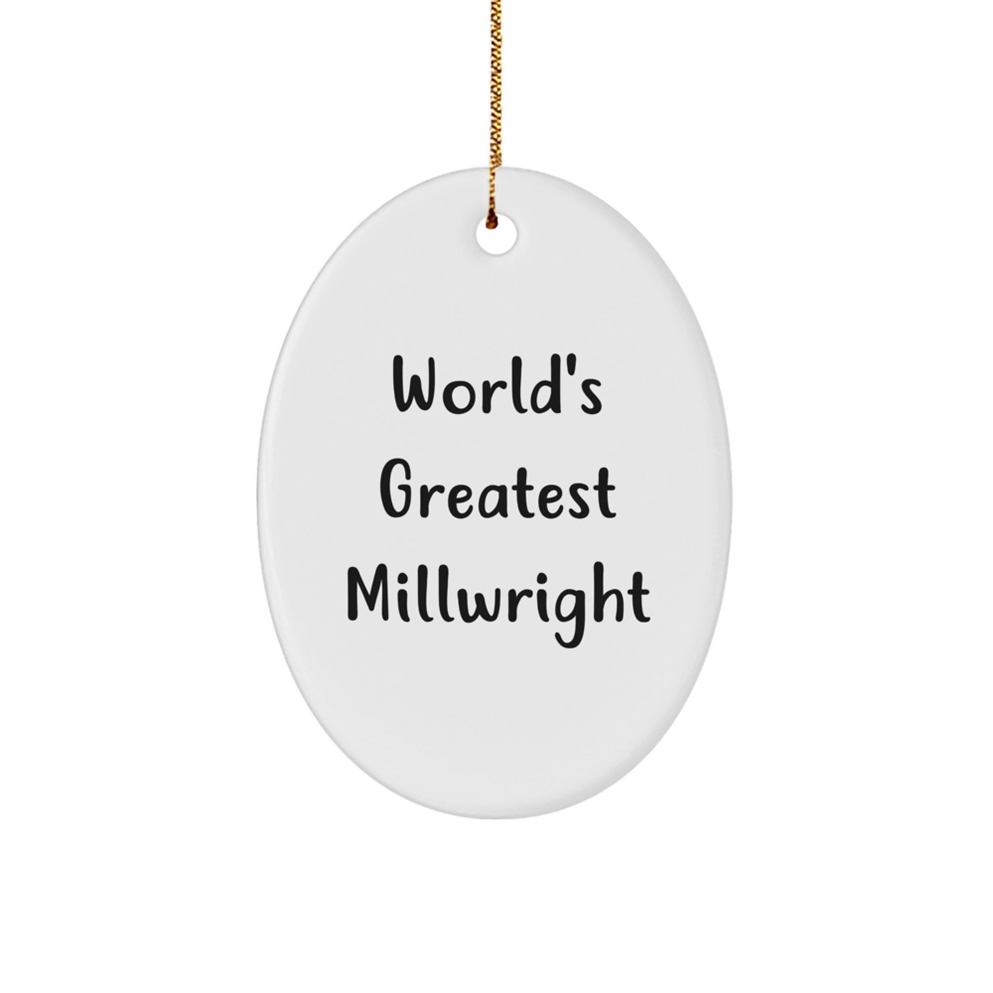 Funny Millwright Gifts from Friends, World's Greatest Millwright Oval Ornament for Christmas Unique Gifts, Funny Millwright - Image 1