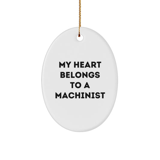 Funny Machinist Oval Ornament Gifts for Men from Family, Oval Machinist Christmas Unique Ornament My Heart Belongs To A Machinist - Image 1