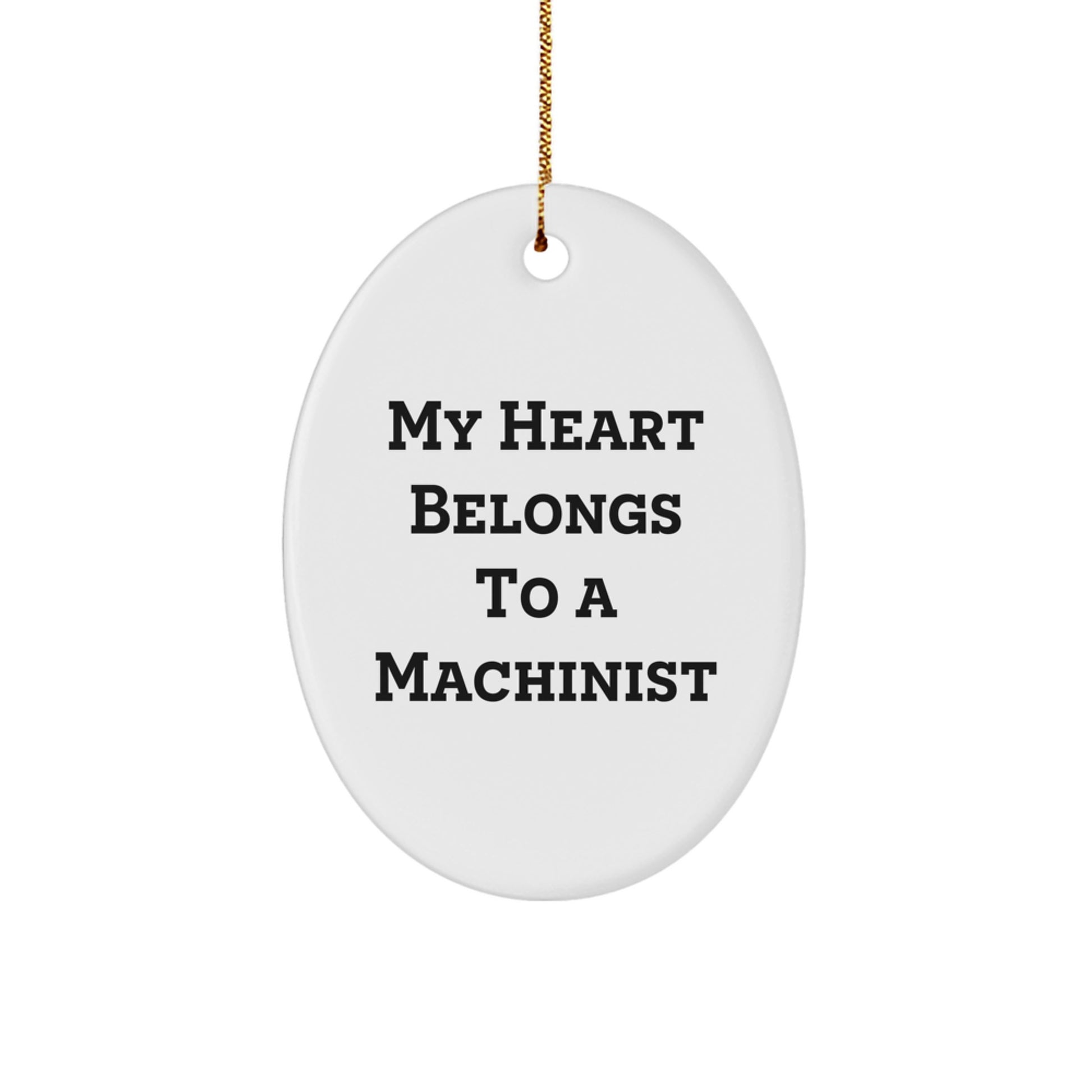 Funny Machinist Gifts for Men, Oval Ornament Quote 'My Heart Belongs To A Machinist' Christmas Unique Gifts from Friends, Family - Image 1
