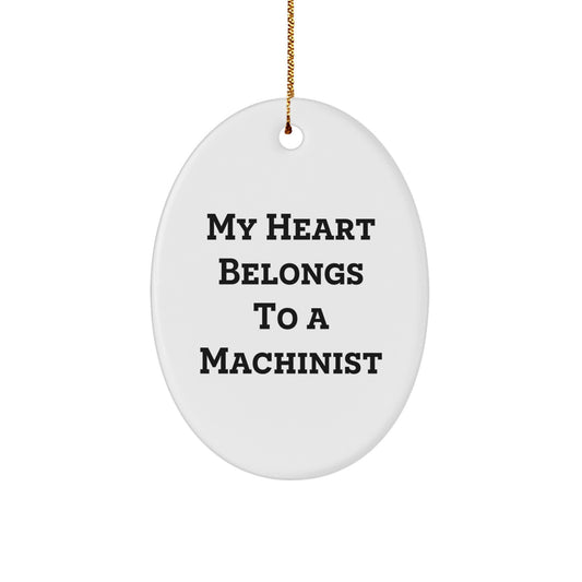 Funny Machinist Gifts for Men, Oval Ornament Quote 'My Heart Belongs To A Machinist' Christmas Unique Gifts from Friends, Family - Image 1