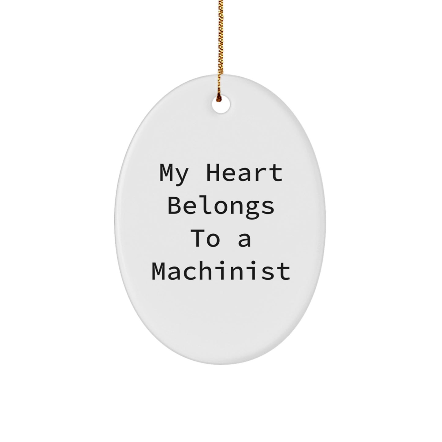 Funny Machinist Gifts for Him, Oval Ornament My Heart Belongs To A Machinist, Christmas Unique Gifts from Friends - Image 1
